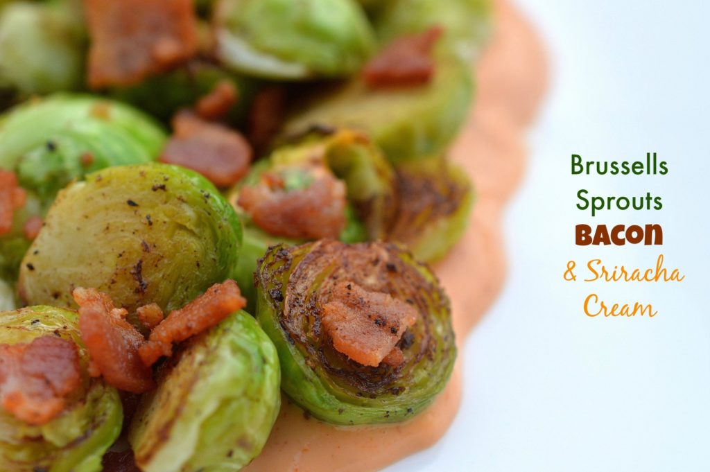 Brussells Sprouts Bacon & Sriracha Cream - A delicious appetizer or side dish