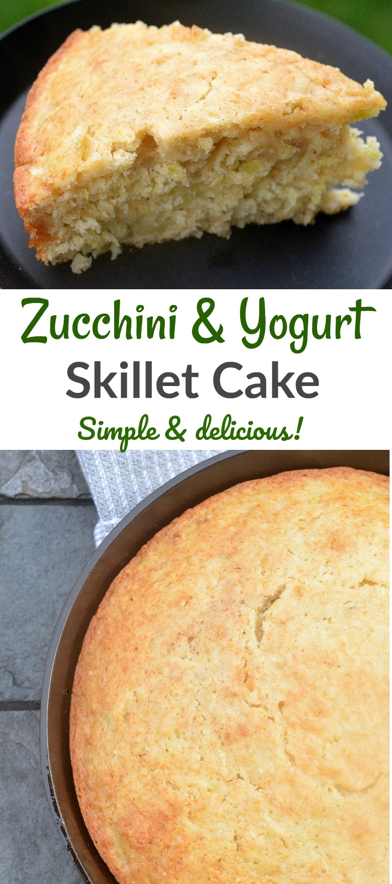 Zucchini Yogurt Skillet Cake. Simple, moist & delicious!